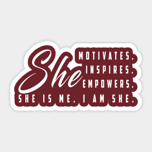 She motivates, inspirates, empowers, she is me, i am she: Newest women empowerment Sticker